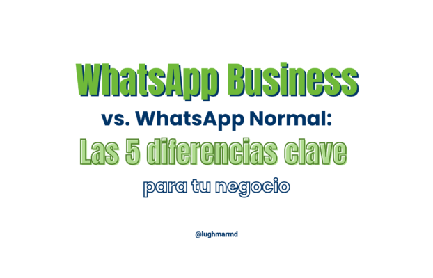 WhatsApp Business vs. WhatsApp normal: Las 5 diferencias clave para tu negocio