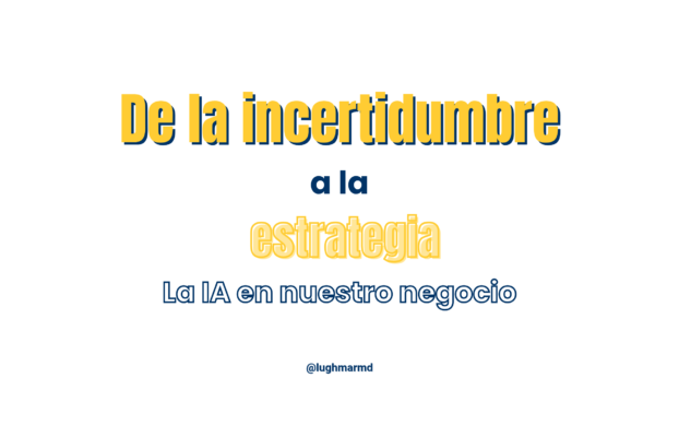 De la incertidumbre a la estrategia: Cómo la IA está latiendo en el corazón de nuestros negocios